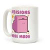 Decisions Were Made Coffee Mug