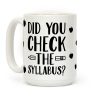 Did You Check The Syllabus? Coffee Mug Did You Check The Syllabus? Coffee Mug