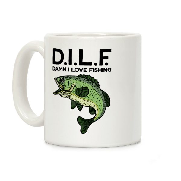 D.I.L.F. Damn I Love Fishing Coffee Mug D.I.L.F. Damn I Love Fishing Coffee Mug
