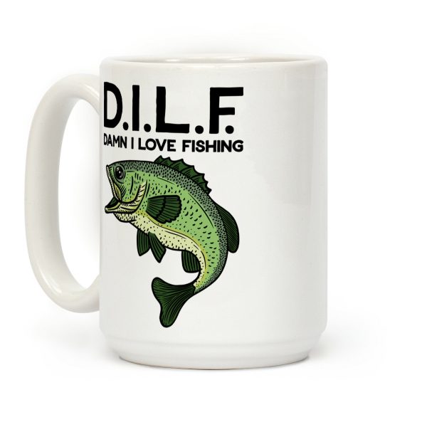 D.I.L.F. Damn I Love Fishing Coffee Mug D.I.L.F. Damn I Love Fishing Coffee Mug
