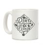 Dirt Fishin' Coffee Mug