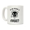 Do You Believe in Magic Black Magic Coffee Mug Do You Believe in Magic Black Magic Coffee Mug