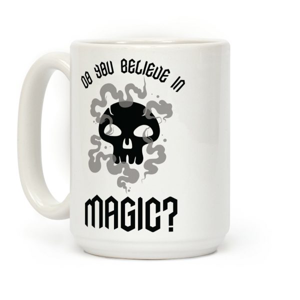 Do You Believe in Magic Black Magic Coffee Mug Do You Believe in Magic Black Magic Coffee Mug