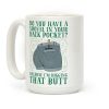 Do You Have A Shovel In Your Back Pocket? Because I'm Digging That Butt Coffee Mug Do You Have A Shovel In Your Back Pocket? Because I'm Digging That Butt Coffee Mug