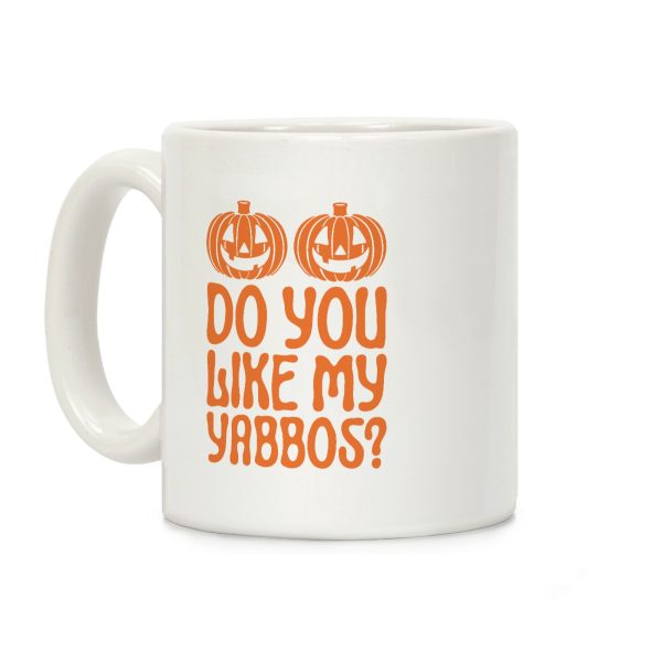 Do You Like My Yabbos? Coffee Mug Do You Like My Yabbos? Coffee Mug