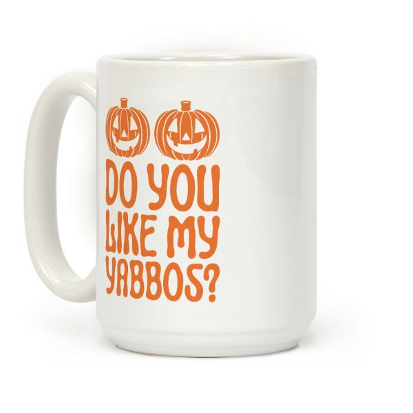 Do You Like My Yabbos? Coffee Mug Do You Like My Yabbos? Coffee Mug