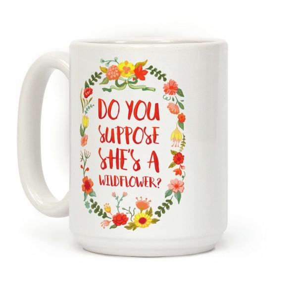 Do You Suppose She's A Wildflower Coffee Mug Do You Suppose She's A Wildflower Coffee Mug