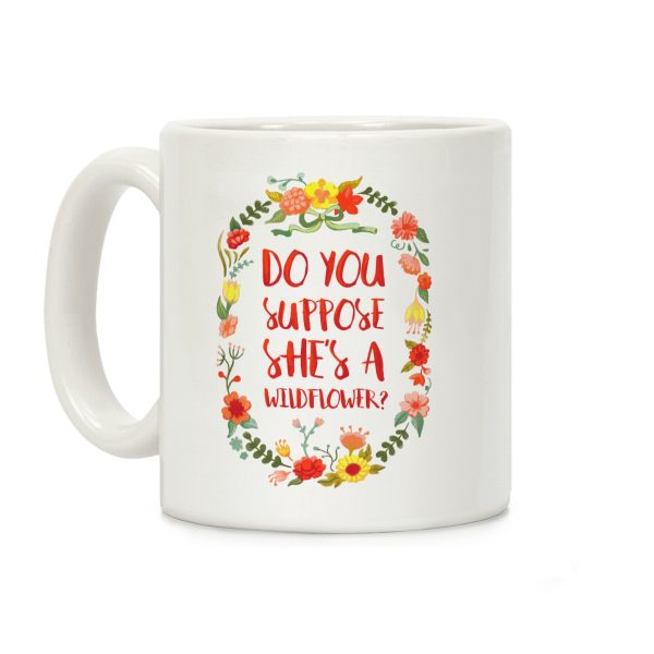 Do You Suppose She's A Wildflower Coffee Mug Do You Suppose She's A Wildflower Coffee Mug