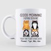 Dogs Cats Good Morning Human Servant Personalized Mug