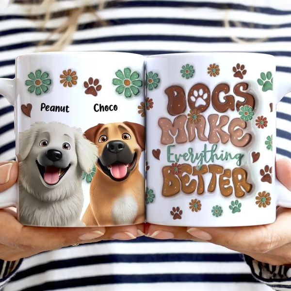Dogs Make Everything Better - 3D Inflated Effect Printed Mug, Personalized White Edge-to-Edge Mug Dogs Make Everything Better - 3D Inflated Effect Printed Mug, Personalized White Edge-to-Edge Mug