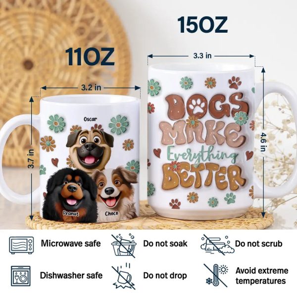 Dogs Make Everything Better - 3D Inflated Effect Printed Mug, Personalized White Edge-to-Edge Mug Dogs Make Everything Better - 3D Inflated Effect Printed Mug, Personalized White Edge-to-Edge Mug