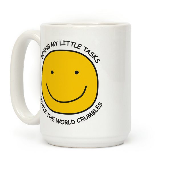Doing My Little Tasks While The World Crumbles Coffee Mug Doing My Little Tasks While The World Crumbles Coffee Mug