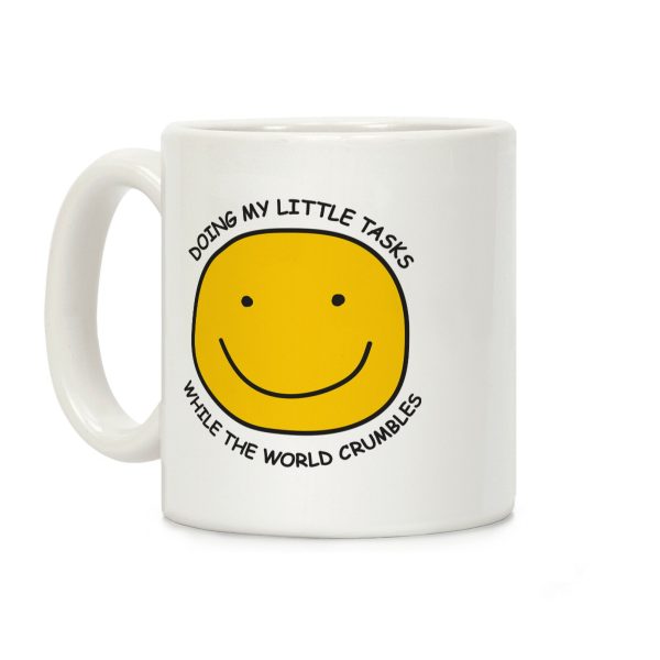 Doing My Little Tasks While The World Crumbles Coffee Mug Doing My Little Tasks While The World Crumbles Coffee Mug