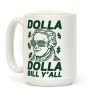 Dolla Dolla Bill Y'all Coffee Mug