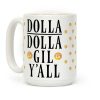 Dolla Dolla Gil Y'all Coffee Mug Dolla Dolla Gil Y'all Coffee Mug