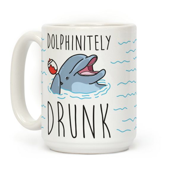 Dolphinitely Drunk Coffee Mug Dolphinitely Drunk Coffee Mug
