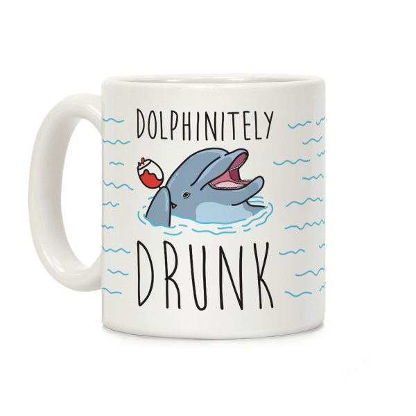 Dolphinitely Drunk Coffee Mug Dolphinitely Drunk Coffee Mug