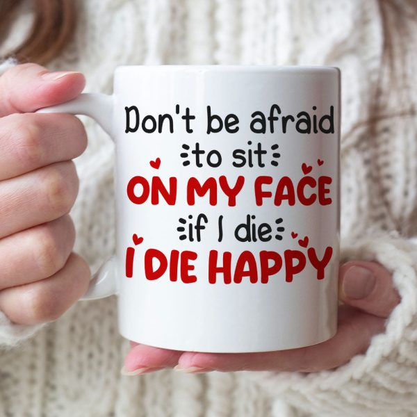 Don't Be Afraid To Sit On My Face Personalized Funny Coffee Mug Gift For Couple Don't Be Afraid To Sit On My Face Personalized Funny Coffee Mug Gift For Couple
