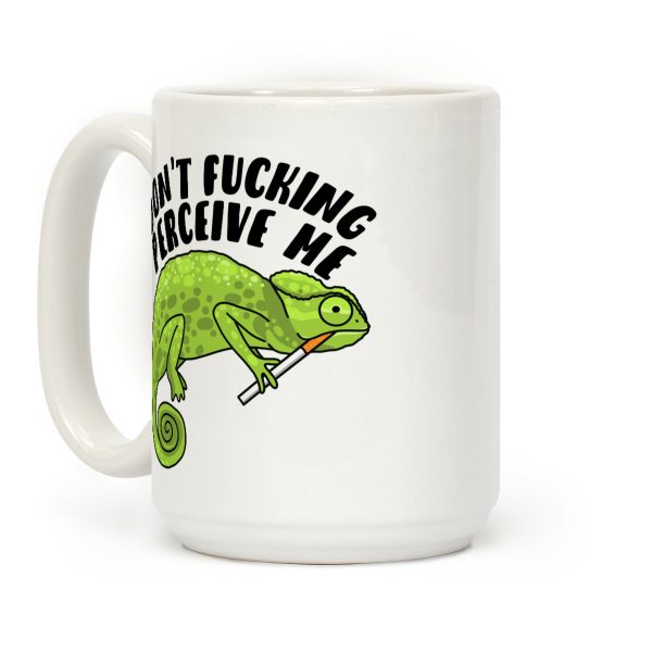 Don't F***ing Perceive Me Chameleon Coffee Mug Don't F***ing Perceive Me Chameleon Coffee Mug