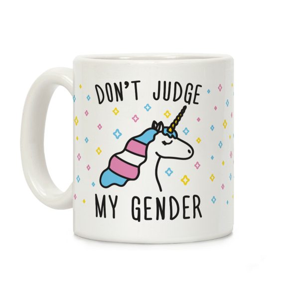 Don't Judge My Gender Unicorn Coffee Mug Don't Judge My Gender Unicorn Coffee Mug