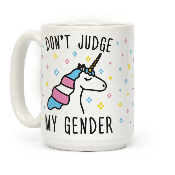 Don't Judge My Gender Unicorn Coffee Mug Don't Judge My Gender Unicorn Coffee Mug