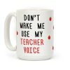 Don't Make Me Use My Teacher Voice Coffee Mug Don't Make Me Use My Teacher Voice Coffee Mug