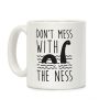 Don't Mess With The Ness Coffee Mug Don't Mess With The Ness Coffee Mug