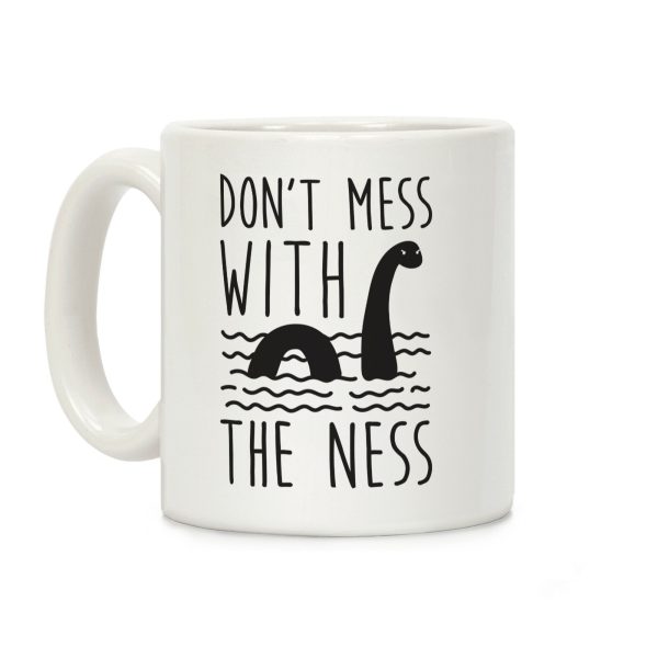 Don't Mess With The Ness Coffee Mug Don't Mess With The Ness Coffee Mug