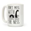 Don't Mess With The Ness Coffee Mug Don't Mess With The Ness Coffee Mug