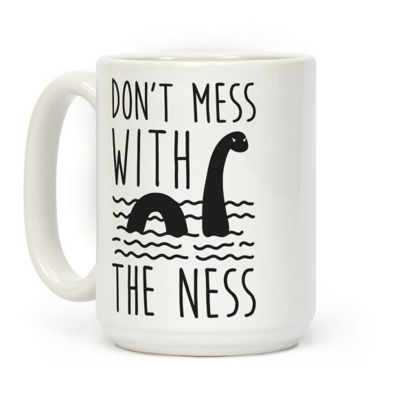 Don't Mess With The Ness Coffee Mug Don't Mess With The Ness Coffee Mug