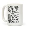 Don't Talk To Me Period Coffee Mug Don't Talk To Me Period Coffee Mug