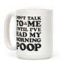 Don't Talk To Me Until I've Had My Morning Poop Coffee Mug Don't Talk To Me Until I've Had My Morning Poop Coffee Mug