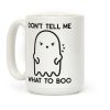 Don't Tell Me What To Boo Coffee Mug Don't Tell Me What To Boo Coffee Mug