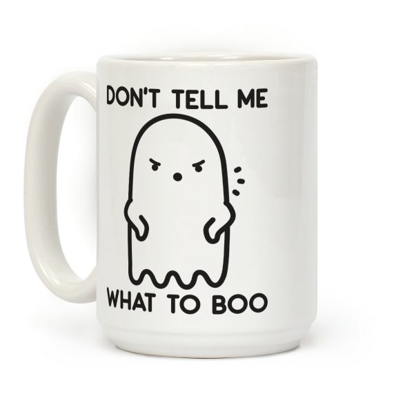 Don't Tell Me What To Boo Coffee Mug Don't Tell Me What To Boo Coffee Mug