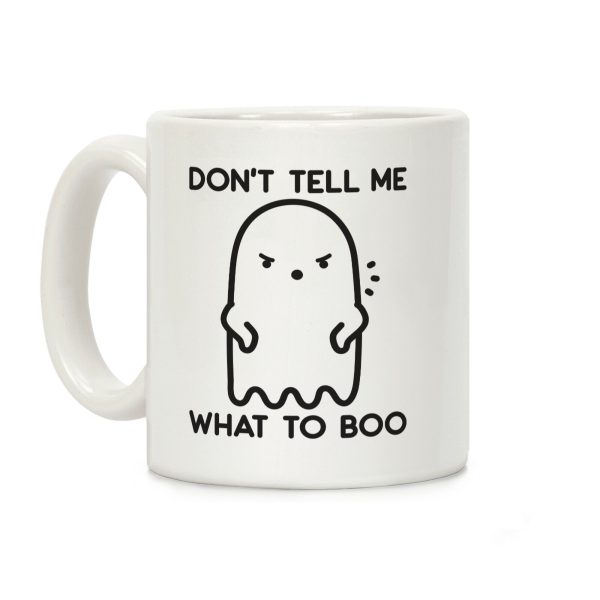 Don't Tell Me What To Boo Coffee Mug Don't Tell Me What To Boo Coffee Mug