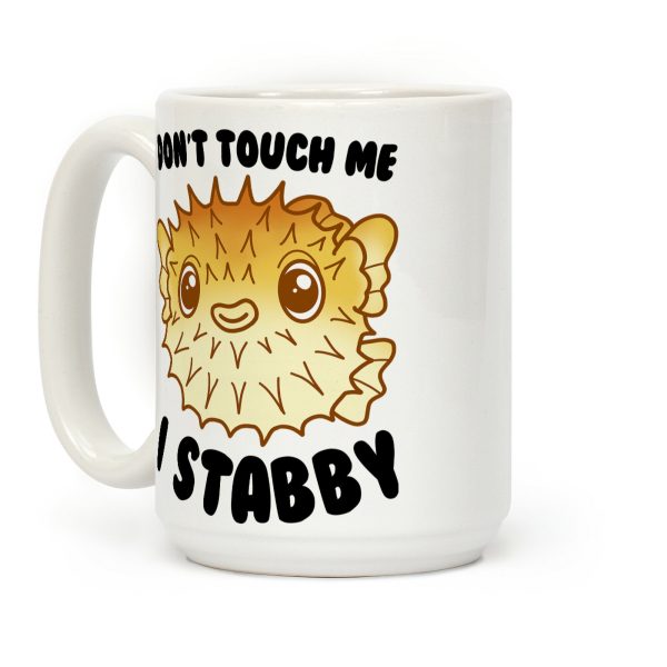 Don't Touch Me I Stabby Pufferfish Coffee Mug Don't Touch Me I Stabby Pufferfish Coffee Mug