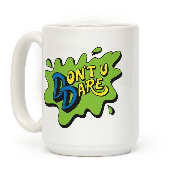 Don't U Dare 90s Parody Coffee Mug Don't U Dare 90s Parody Coffee Mug