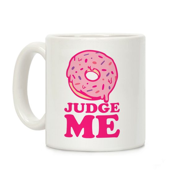 Donut Judge Me Coffee Mug Donut Judge Me Coffee Mug