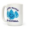 Drink Water Do Crime Coffee Mug Drink Water Do Crime Coffee Mug