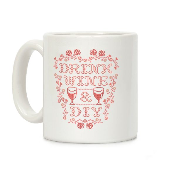 Drink Wine and D.I.Y. Coffee Mug Drink Wine and D.I.Y. Coffee Mug