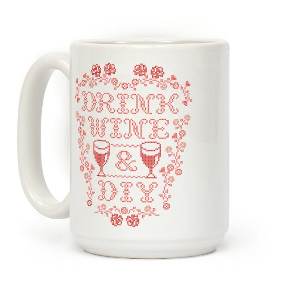 Drink Wine and D.I.Y. Coffee Mug Drink Wine and D.I.Y. Coffee Mug