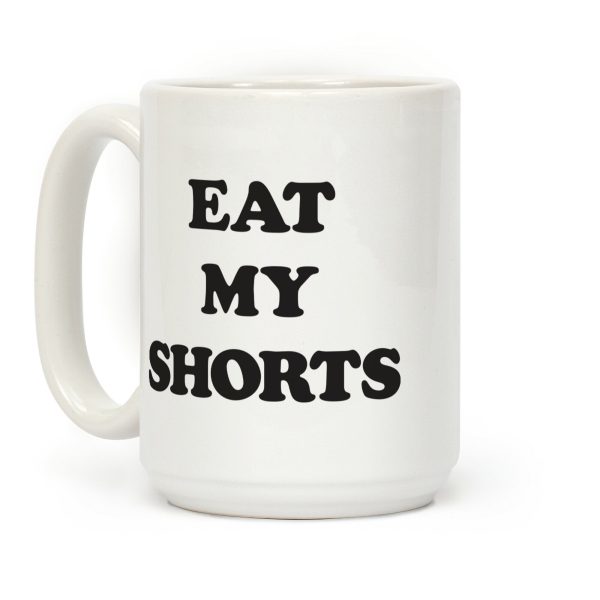 Eat My Shorts Coffee Mug Eat My Shorts Coffee Mug