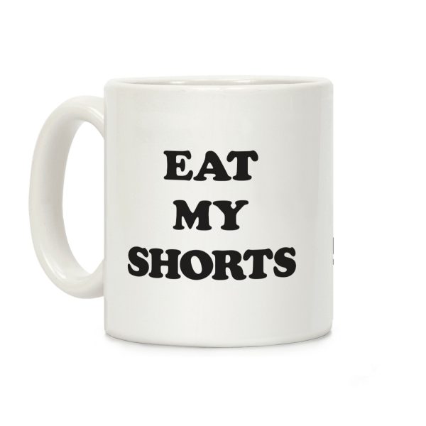 Eat My Shorts Coffee Mug Eat My Shorts Coffee Mug