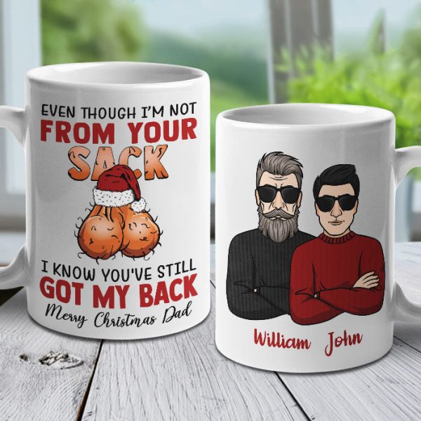Even Though I'm Not From Your Sack I Know You've Still Got My Back - Personalized Mug Even Though I'm Not From Your Sack I Know You've Still Got My Back - Personalized Mug