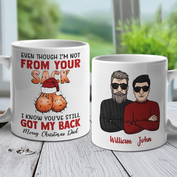 Even Though I'm Not From Your Sack I Know You've Still Got My Back - Personalized Mug Even Though I'm Not From Your Sack I Know You've Still Got My Back - Personalized Mug