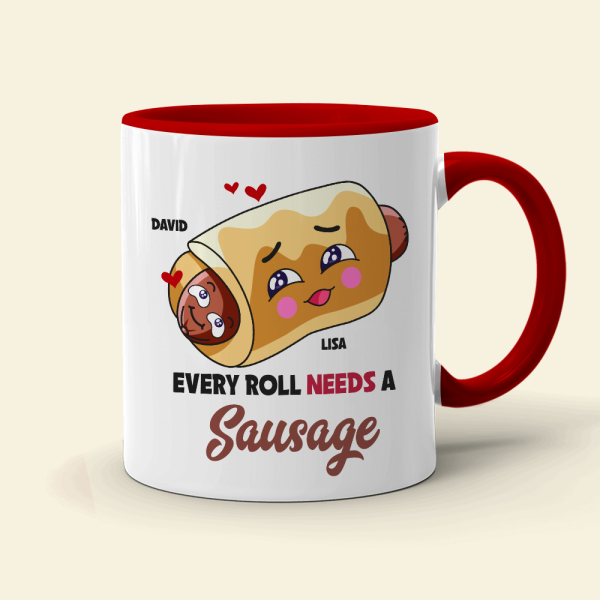 Every Roll Needs A Sausage, Personalized Accent Mug, Funny Gifts For Couple Every Roll Needs A Sausage, Personalized Accent Mug, Funny Gifts For Couple