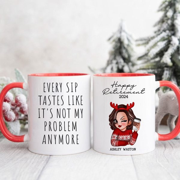 Every Sip Tastes Like It's Not My Problem Anymore, Funny Retirement Gift for Woman, Personalized Mug
