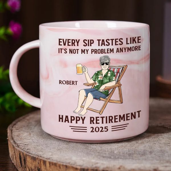 Every Sip Tastes Like It's Not My Problem Anymore Retirement - Personalized Marble Mug Every Sip Tastes Like It's Not My Problem Anymore Retirement - Personalized Marble Mug