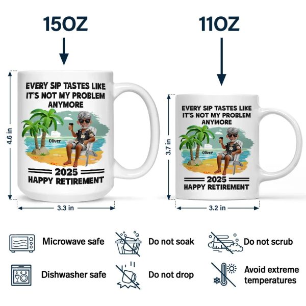 Every Sip Tastes Like It's Not My Problem Anymore Retirement - Personalized Mug Every Sip Tastes Like It's Not My Problem Anymore Retirement - Personalized Mug