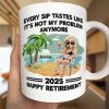 Every Sip Tastes Like It's Not My Problem Anymore Retirement - Personalized Mug Every Sip Tastes Like It's Not My Problem Anymore Retirement - Personalized Mug